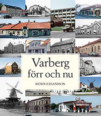 Varberg förr och nu; Björn Johansson; 2017