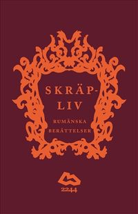 Skräpliv - rumänska berättelser; Jeana Jarlsbo, Anna Hedman, Lotta Kühlhorn, Cato Lein, Henrik Nilsson; 2013