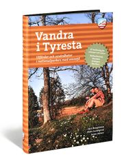 Vandra i Tyresta : utfärder och sevärdheter i nationalparken med omnejd; Lars Bergström, Mats Lundqvist, Jonas Adner; 2012