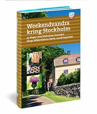 Weekendvandra kring Stockholm : 73 dagar med bekväma boenden längs Mälardal; Gunnar Andersson; 2014