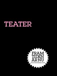Teater : Anpassning och revolt; Per Arne Tjäder; 2012