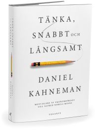 Tänka, snabbt och långsamt; Daniel Kahneman; 2012
