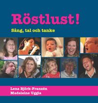 Röstlust! : sång, tal och tanke; Madeleine Uggla, Lena Björk-Franzén; 2013