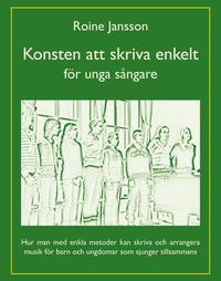 Konsten att skriva enkelt : för unga sångare; Roine Jansson; 2014