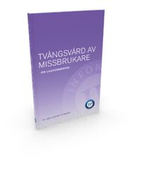 Tvångsvård av missbrukare – en lagkommentar; Carl-Gustaf Tryblom; 2011