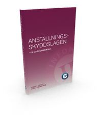 Anställningsskyddslagen - en lagkommentar; Gunnar Bergström, Jessica Deinoff; 2012