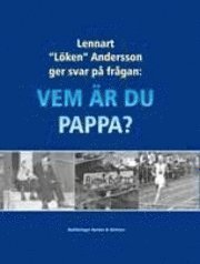 Vem är du pappa; Lennart Andersson; 2011