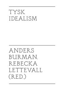 Tysk idealism; Anders Burman, Rebecka Lettevall; 2014