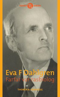Farfar var rasbiolog; Eva F. Dahlgren; 2015