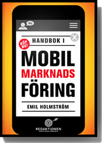 Handbok i mobil marknadsföring; Emil Holmström; 2015