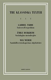 Tre klassiska texter : Tarde, Durkheim, Weber; Gabriel Tarde, Émile Durkheim, Max Weber; 2012