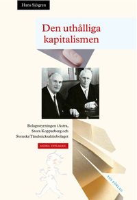 Den uthålliga kapitalismen : bolagsstyrningen i Astra, Stora Kopparberg och; Hans Sjögren; 2005