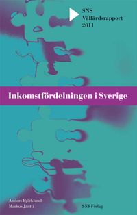 Inkomstfördelningen i Sverige. SNS Välfärdsrapport 2011; Markus Jäntti, Anders Björklund; 2011
