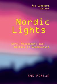 Nordic lights : work, management and welfare in Scandinavia; Åke Sandberg; 2013