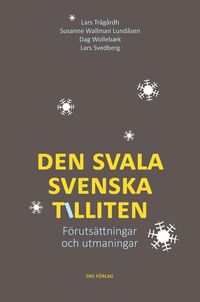 Den svala svenska tilliten : Förutsättningar och utmaningar; Lars Trägårdh, Susanne Wallman Lundåsen, Dag Wollebæk, Lars Svedberg; 2013