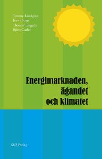 Energimarknaden, ägandet och klimatet; Tommy Lundgren, Jesper Stage, Thomas Tangerås, Björn Carlén; 2013