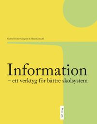 Information : ett verktyg för bättre skolsystem; Gabriel Heller Sahlgren, Henrik Jordahl; 2016
