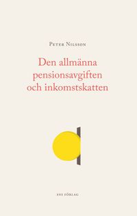 Den allmänna pensionsavgiften och inkomstskatten; Per Nilsson; 2017