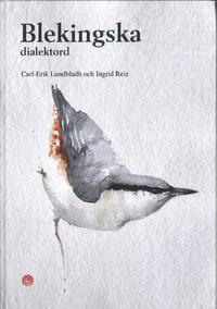 Blekingska dialektord; Carl-Erik Lundbladh, Ingrid Reiz; 2013