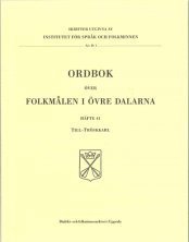 Ordbok över folkmålen i övre Dalarna. [Bd 5], Häfte 41, till-tröskkarl; Kristina Hagren; 2015