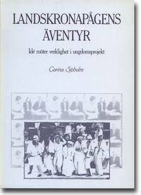 Landskronapågens äventyr : idé möter verklighet i ungdomsprojekt; Carina Sjöholm; 1988