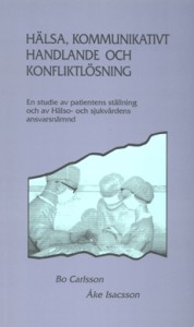 Hälsa, kommunikativt handlande och konfliktlösning : en studie av patientens ställning och av Hälso- och sjukvårdens ansvarsnämnd; Bo Carlsson, Åke Isacsson; 1989