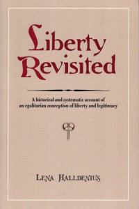 Liberty Revisited. A Historical and Systematic Account of an Egalitarian Conception of Liberty and Legitimacy; Lena Halldenius; 2001
