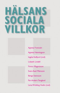 Hälsans sociala villkor; Ingela Kolfjord, Lena Widding Hedin; 2004