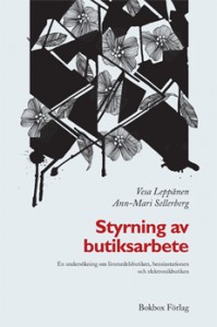 Styrning av butiksarbete : en undersökning om livsmedelsbutiken, bensinstationen och elektronikbutiken; Vesa Leppänen, Ann-Marie Sellerberg; 2010