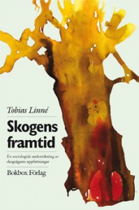 Skogens framtid: en sociologisk undersökning av skogsägares uppfattningar; Tobias Linné; 2011