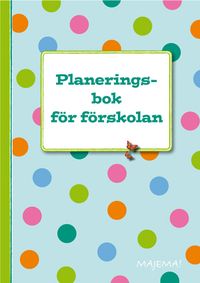 Planeringsbok för förskolan; Weronica Halldén, Marianne Billström, Annika Mårtensson; 2013