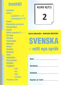 Svenska : mitt nya språk. Kurs B/C1-8; Sofija Smilevska; 2011