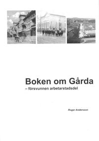 Boken om Gårda - försvunnen arbetarstadsdel; Roger Andersson; 2016