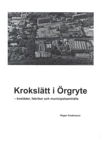 Krokslätt i Örgryte - bostäder, fabriker och municipalsamhälle; Roger Andersson; 2020