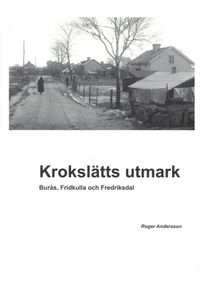Krokslätts utmark - Burås, Fridkulla och Fredriksdal; Roger Andersson; 2023