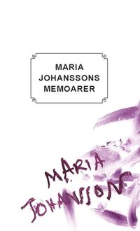 Maria Johanssons memoarer; Maria Johansson; 2016