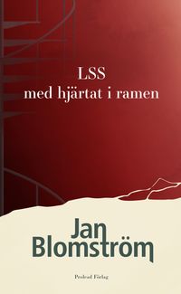 LSS - med hjärtat i ramen; Jan Blomström; 2023