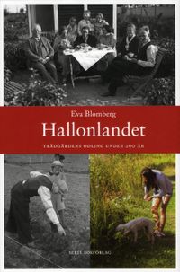 Hallonlandet : trädgårdens odling under 200 år; Eva Blomberg; 2012