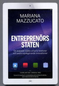 Entreprenörsstaten; Mariana Mazzucato; 2016