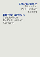 110 år i affischer : ett urval ur Paul Lipschutz samling; Paul Lipschutz, Lena Johannesson; 2008
