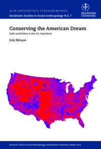 Conserving the American dream : faith and politics in the U.S. heartland; Erik Nilsson; 2015