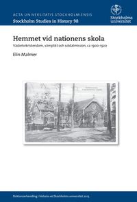 Hemmet vid nationens skola : Väckelsekristendom, värnplikt och soldatmission, ca 1900-1920; Elin Malmer; 2015