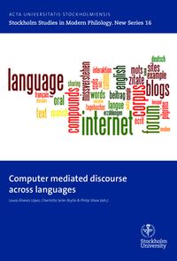 Computer mediated discourse across languages; Laura Alvarez López, Charlotta Seiler Brylla, Philip Shaw; 2015