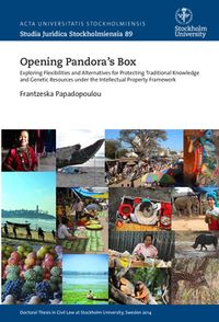 Opening Pandora's box : Exploring flexibilities and alternatives for protecting traditional knowledge and genetic resources under the intellectual property framework; Frantzeska Papadopoulou; 2015