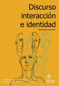 Discurso, interacción e identidad : homenaje a Lars Fant; Johan Falk, Johan Gille, Fernando Wachtmeister Bermúdez; 2015