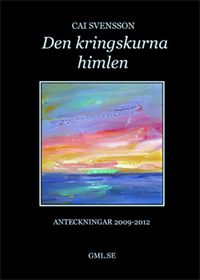 Den kringskurna himlen; Cai Svensson; 2012