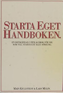 Starta eget handboken: en detaljerad uppslagsbok för dig som vill starta eget företag; Mats Kullstedt, Lars Melin; 2002