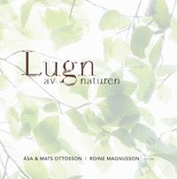 Lugn av naturen; Åsa Ottosson, Mats Ottosson; 2013