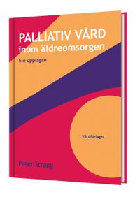 Palliativ vård inom äldreomsorgen; Peter Strang; 2020