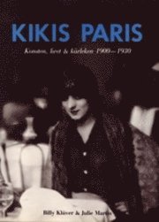 Kikis Paris : konsten, livet och kärleken 1900-1930; Julie Martin, Billy Klüver; 1990